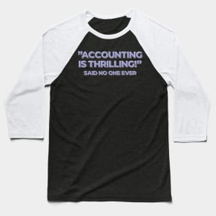 Accounting is Thrilling Baseball T-Shirt